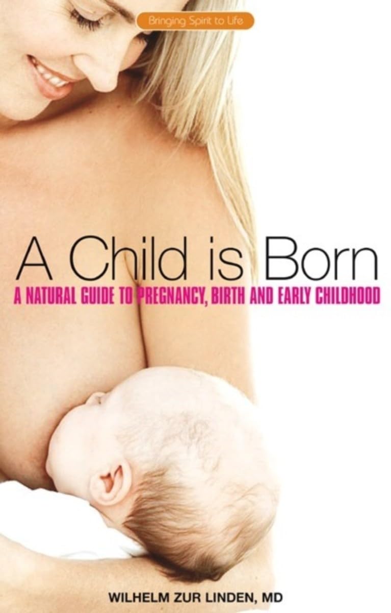 Child Is Born: A Natural Guide to Pregnancy, Birth And Early Childhood book