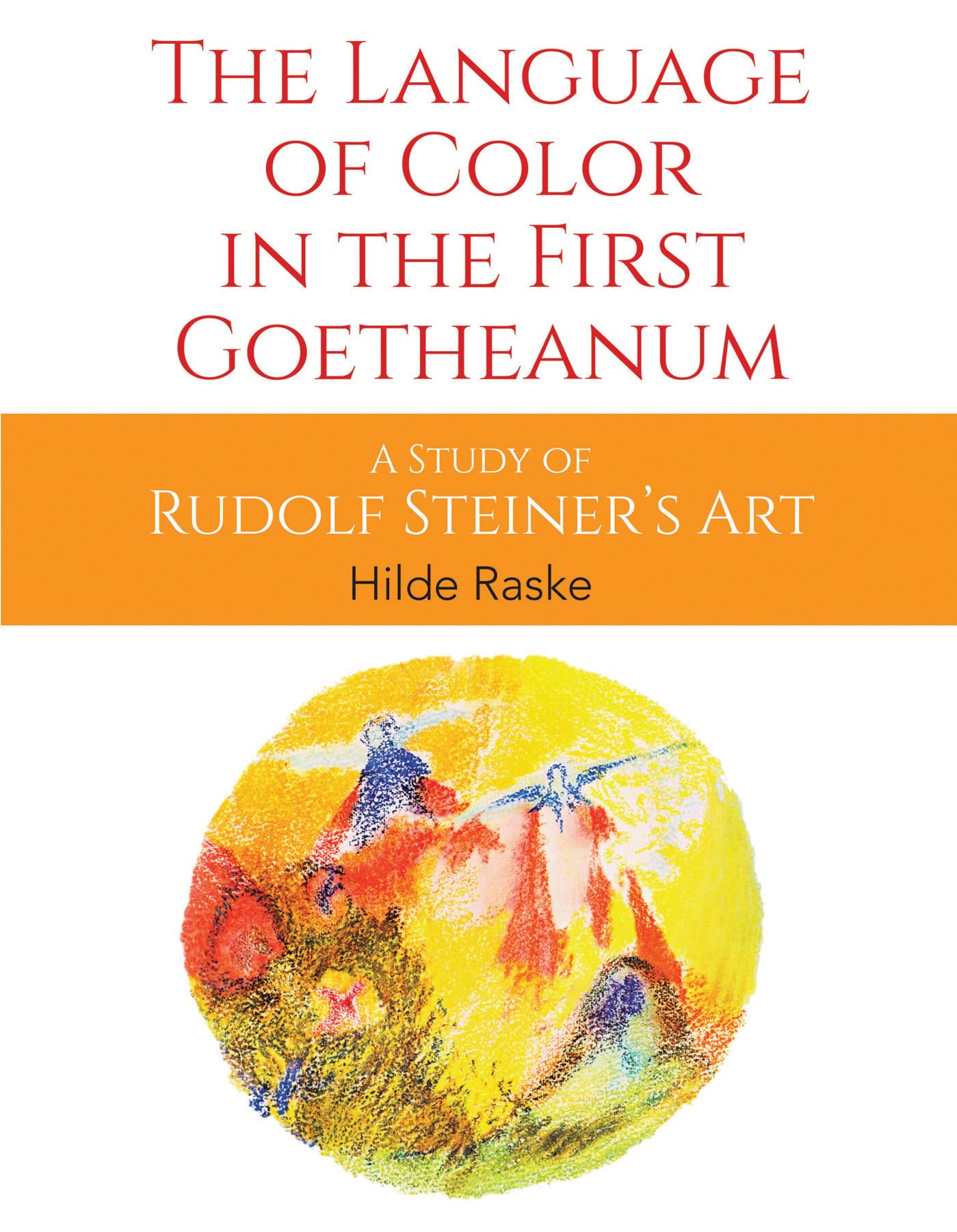 The Language of Color in the First Goetheanum: A Study of Rudolf Steiner's Art book