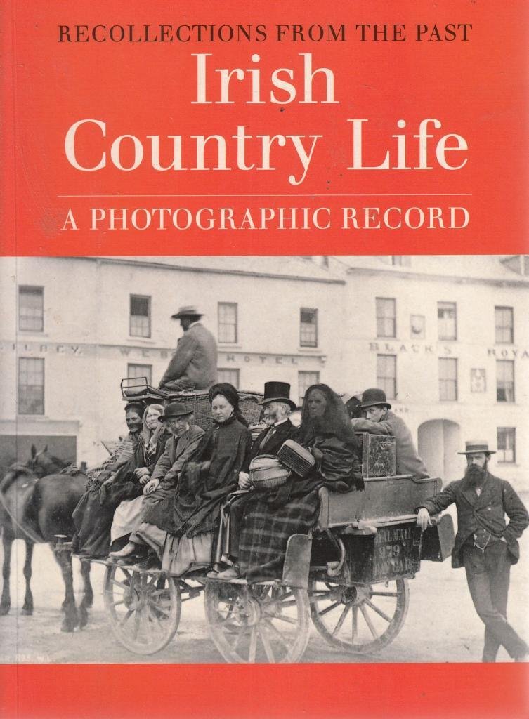 Irish Country Life: A Photographic Record (Recollections from the Past) Books