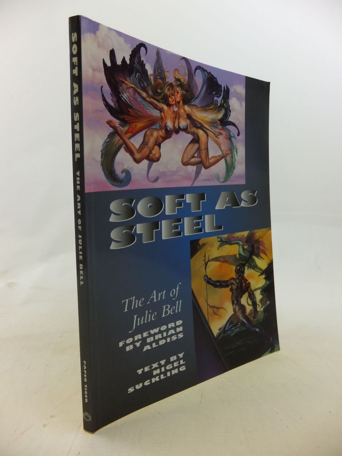 Soft as Steel: The Art of Julie Bell. Forew. by Brian Aldiss Film, Art & Culture