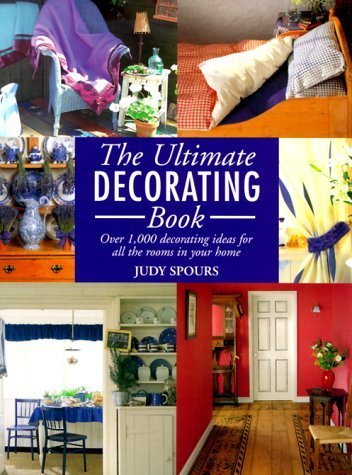 The Ultimate Decorating Book: Over 1,000 Decorating Ideas for All the Rooms in Your Home Hobbies & Crafts