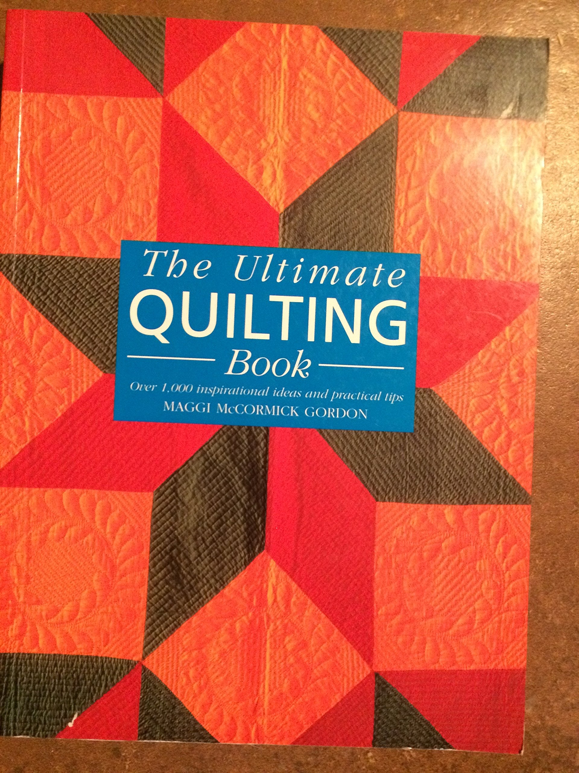 The Ultimate Quilting Book: Over 1,000 Inspirational Ideas and Practical Tips Hobbies & Crafts