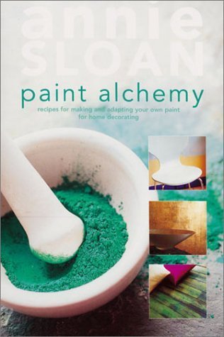 Paint Alchemy: Recipes for Making and Adapting Your Own Paint for Home Deco Hobbies & Crafts