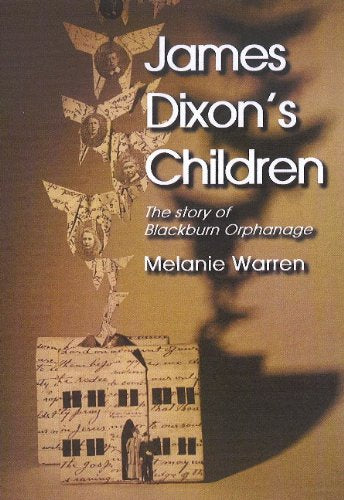 James Dixon's Children: The Story of Blackburn Orphanage book