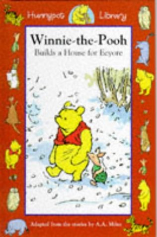Winnie-the-Pooh and a House for Eeyore (Hunnypot Library, Band 11) Novels & Short Stories