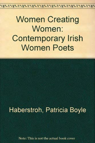 Women Creating Women: Contemporary Irish Women Poets Poetry