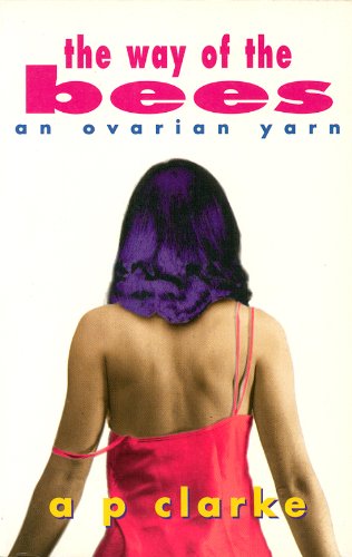 The Way of the Bees: An Ovarian Yarn Essays & Short Stories