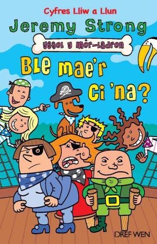Cyfres Lliw a Llun: Ysgol y Môr-Ladron - Ble Mae'r Ci 'Na? Novels & Short Stories