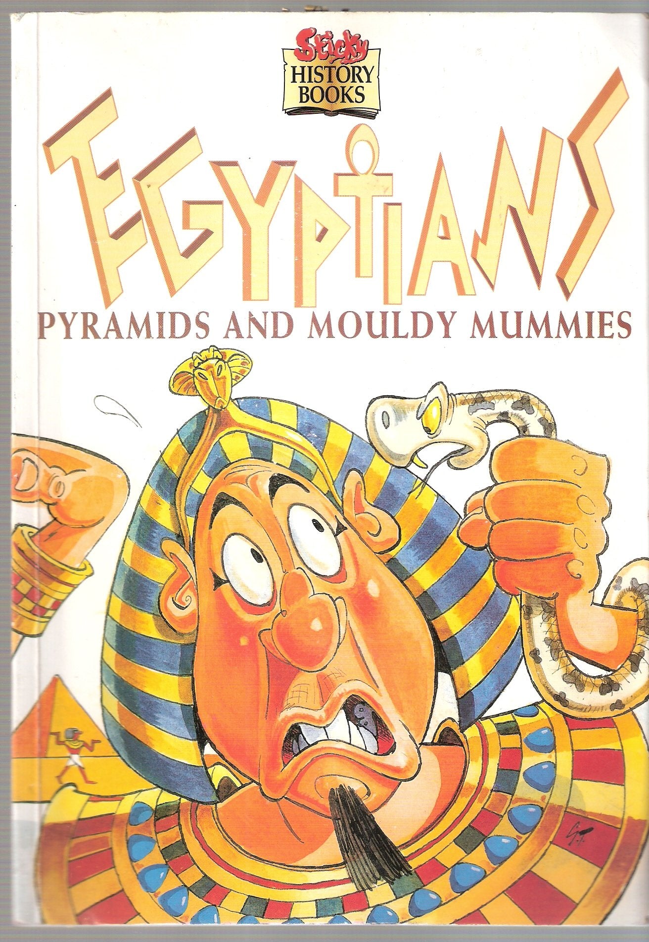 Egyptians, Pyramids and Mouldy Mummies (Sticky History Books) Politics & History