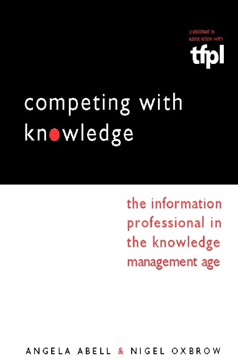 Competing with Knowledge: The Information Professional in the Knowledge Management Age Social Sciences
