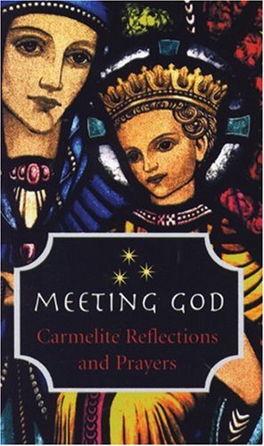 Meeting God: Carmelite Reflections and Prayers Religion & Esotericism