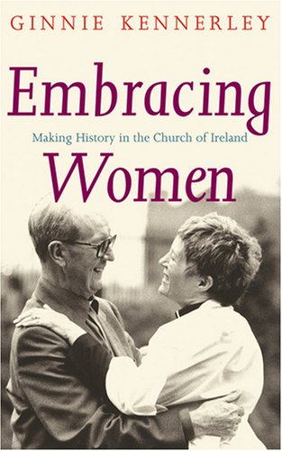 Embracing Women: Making History in the Church of Ireland book