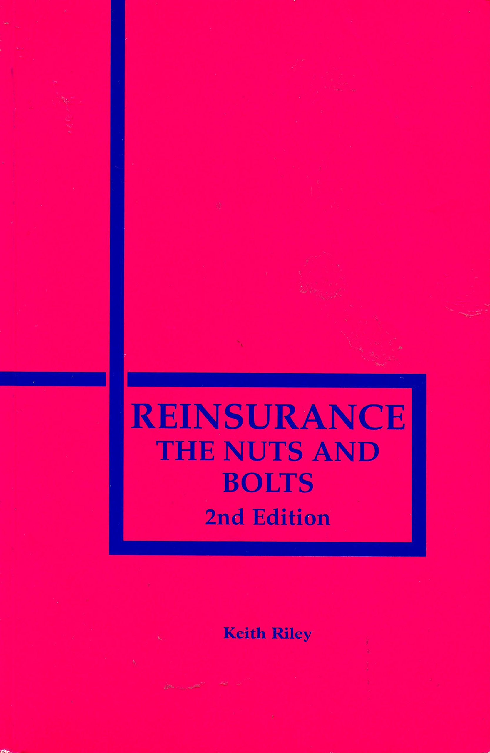 Reinsurance: The Nuts and Bolts Business & Technology