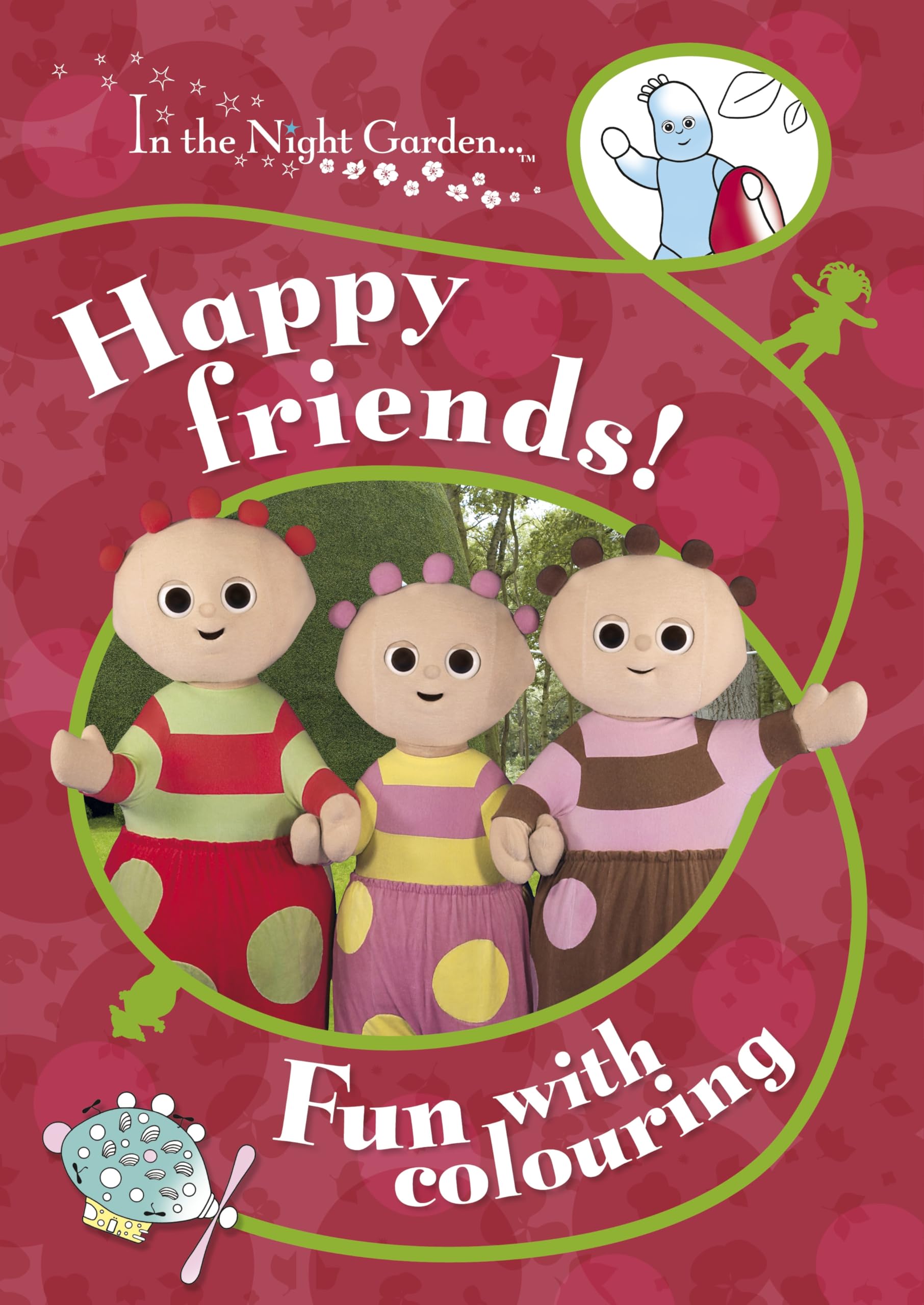 In The Night Garden: Happy Friends!: Fun with Colouring book