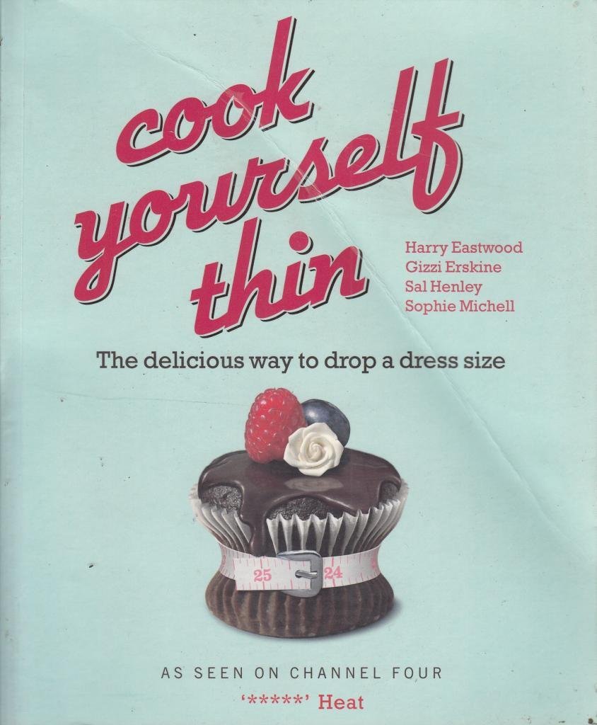 Cook Yourself Thin: The Delicious Way to Drop a dress Size Leisure, Home & Garden