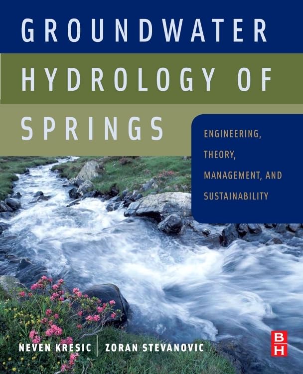 Groundwater Hydrology of Springs: Engineering, Theory, Management and Sustainability Business & Technology