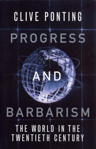 Progress And Barbarism: The World in the Twentieth Century General education