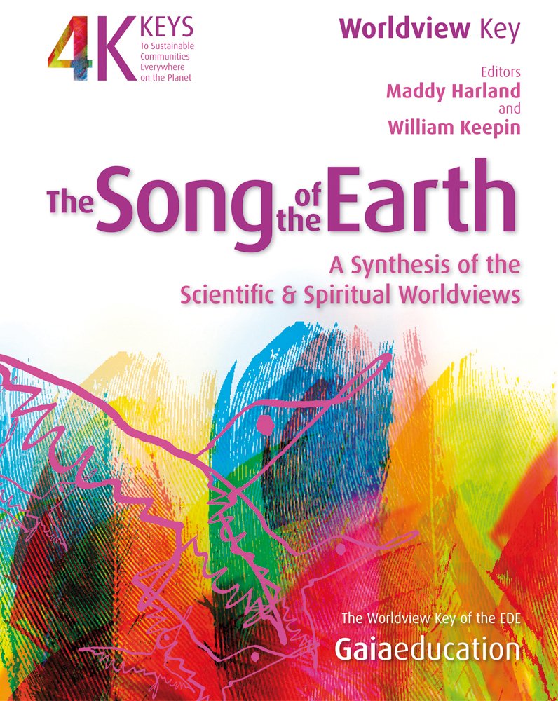 The Song of the Earth: A Synthesis of the Scientific and Spiritual Worldviews (4 Keys to Sustainable Communities, Band 4) Social Sciences