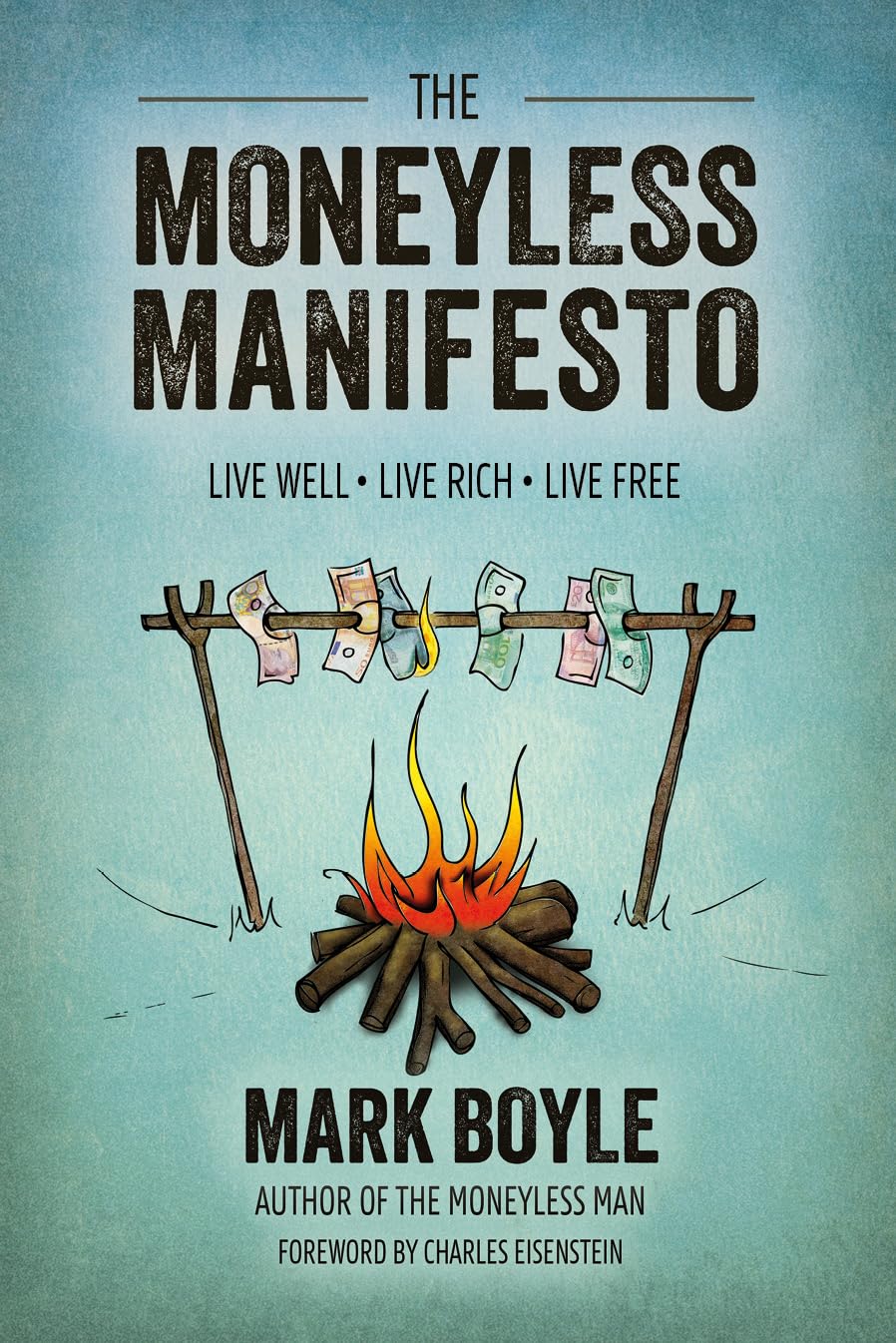 The Moneyless Manifesto: Live Well. Live Rich. Live Free. Law