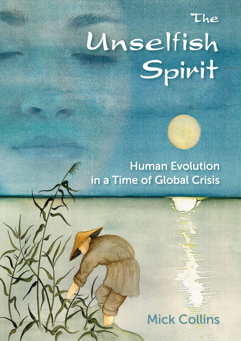 The Unselfish Spirit: Human Evolution in a Time of Global Crisis Business, Finance & Career