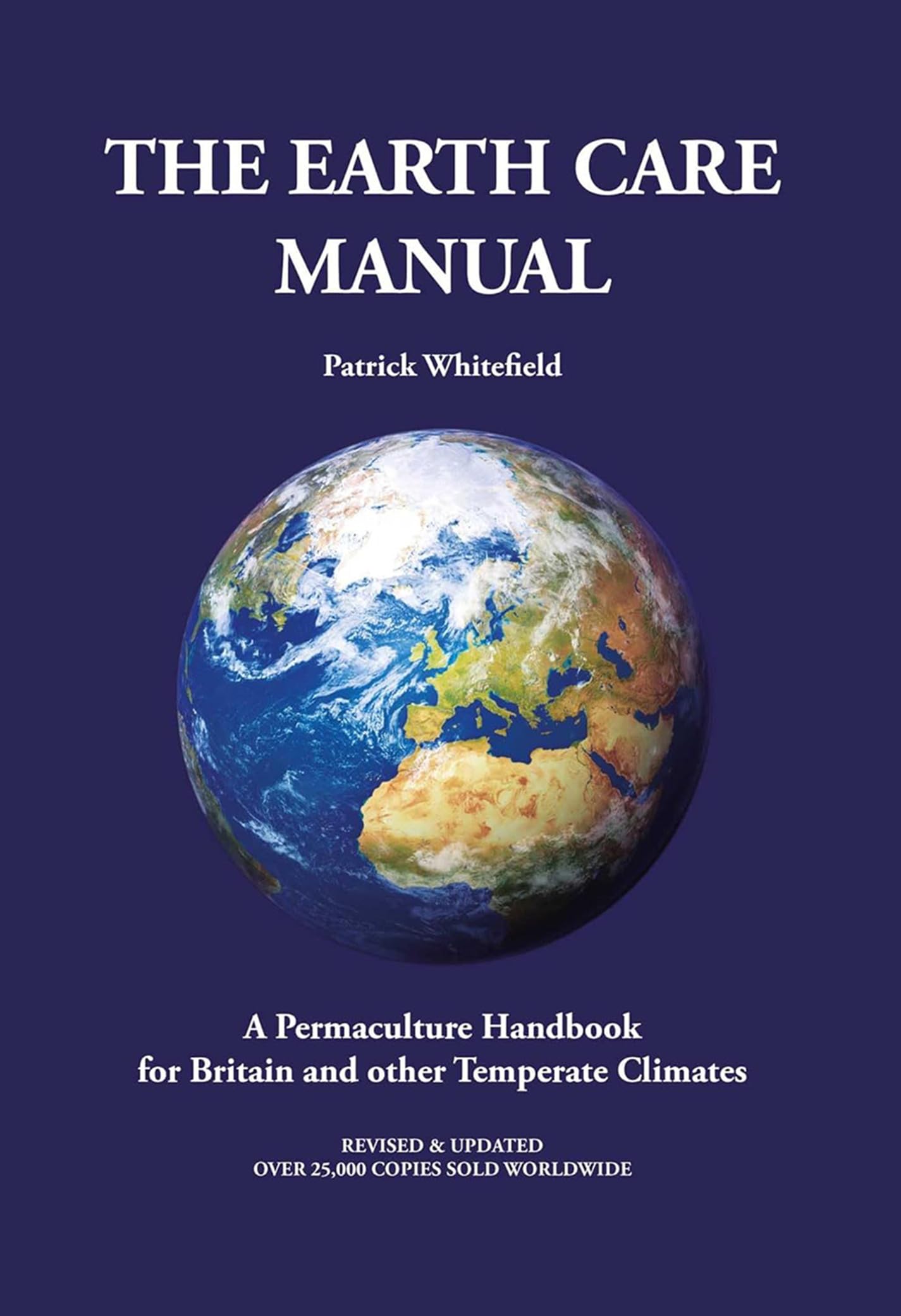 The Earth Care Manual: A Permaculture Handbook for Britain and Other Temperate Climates Business, Finance & Career