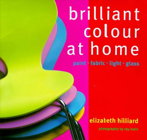 Brilliant Colour at Home: Paint, Fabric, Light, Glass Hobbies & Crafts