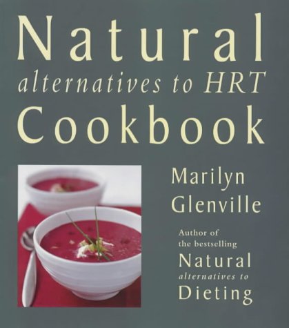 Natural Alternatives to HRT Cookbook Leisure, Home & Garden
