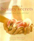 Indian Beauty Secrets: To Pamper Your Body and Soul Books