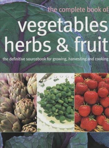 The Complete Book of Vegetables, Herbs and Fruit book