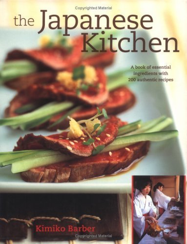 The Japanese Kitchen: A Book of Essential Ingredients with 200 Authentic Recipes Leisure, Home & Garden