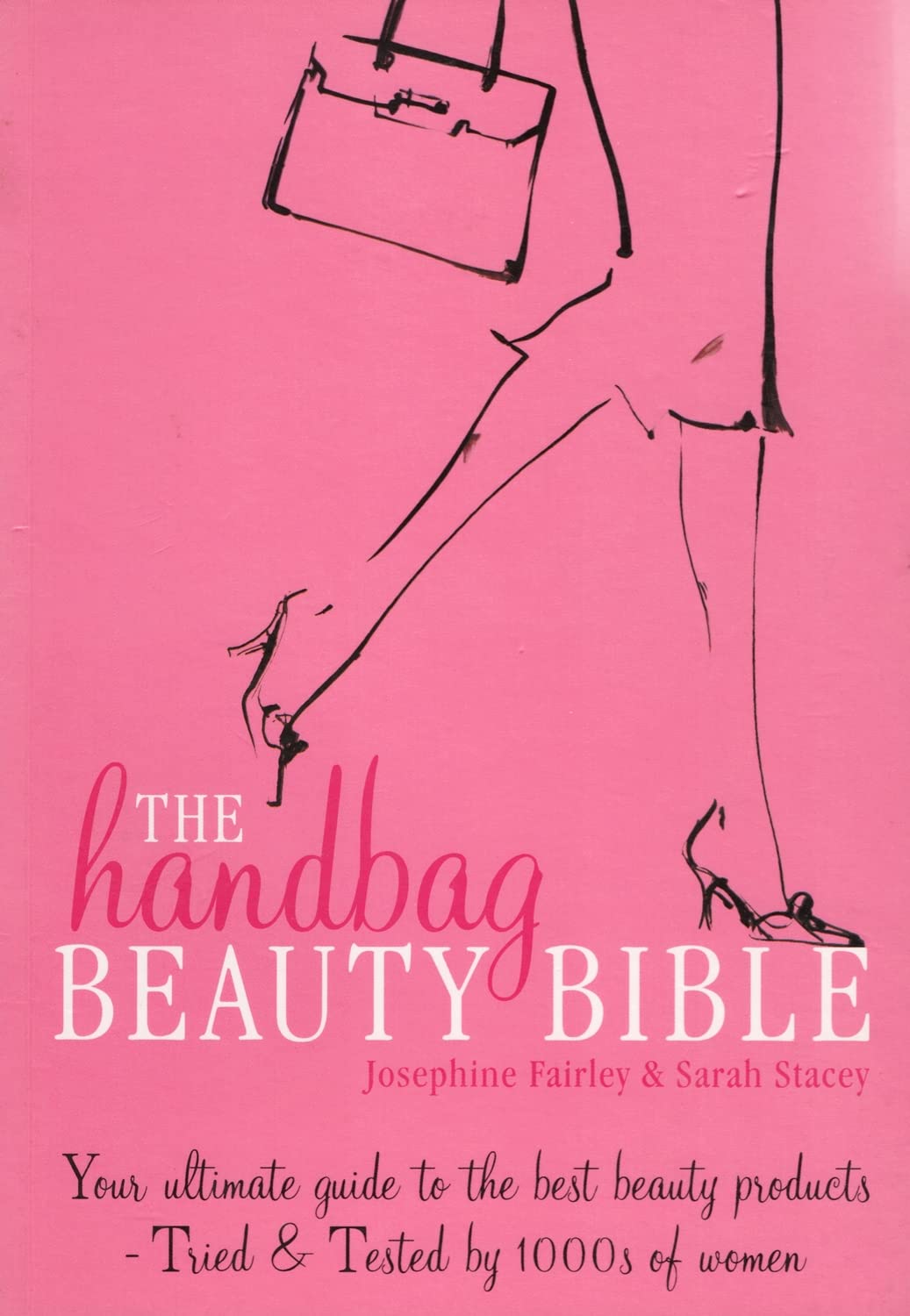 The Handbag Beauty Bible: Your ultimate guide to the best beauty products - Tried & Tested by 1000s of women Leisure, Home & Garden