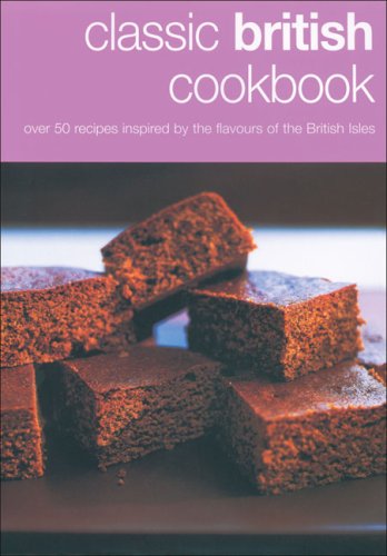 Classic British Cookbook: Over 50 Recipes Inspired by the Flavours of the British Isles Leisure, Home & Garden