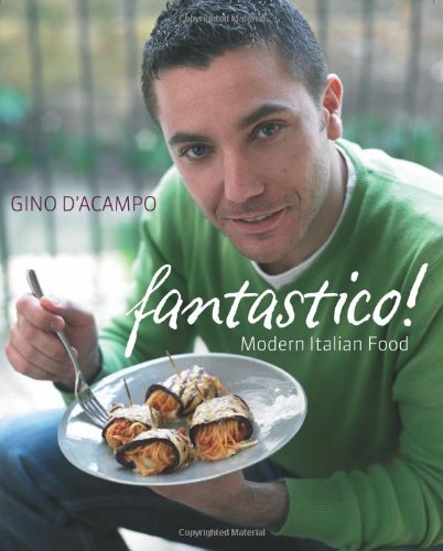 Fantastico! Modern Italian Food, englische Ausgabe (Gino D’Acampo) Leisure, Home & Garden