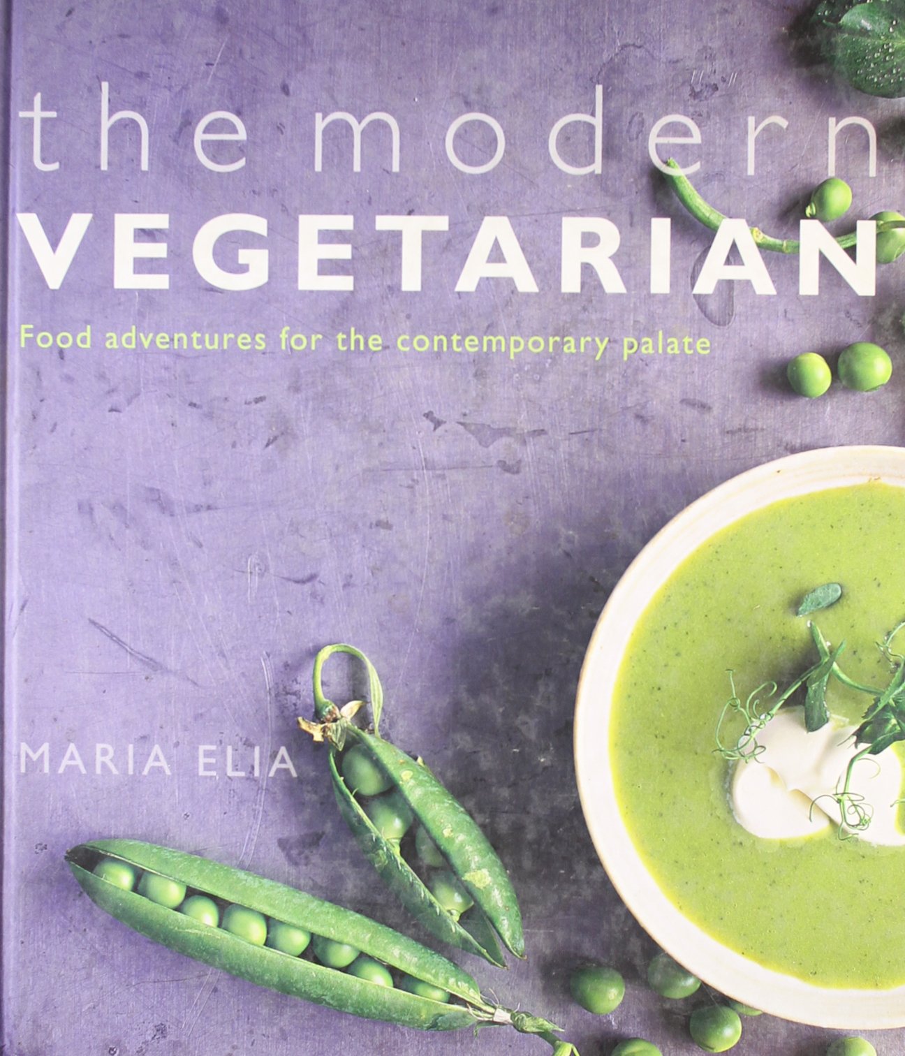 The Modern Vegetarian: Food adventures for the contemporary palate Leisure, Home & Garden
