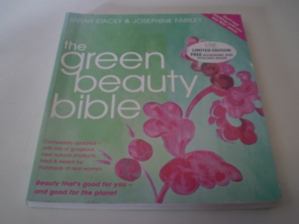 Green Beauty Bible: The Ultimate Guide to Being Naturally Gorgeous Lifestyle