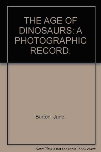 THE AGE OF DINOSAURS: A PHOTOGRAPHIC RECORD. Books