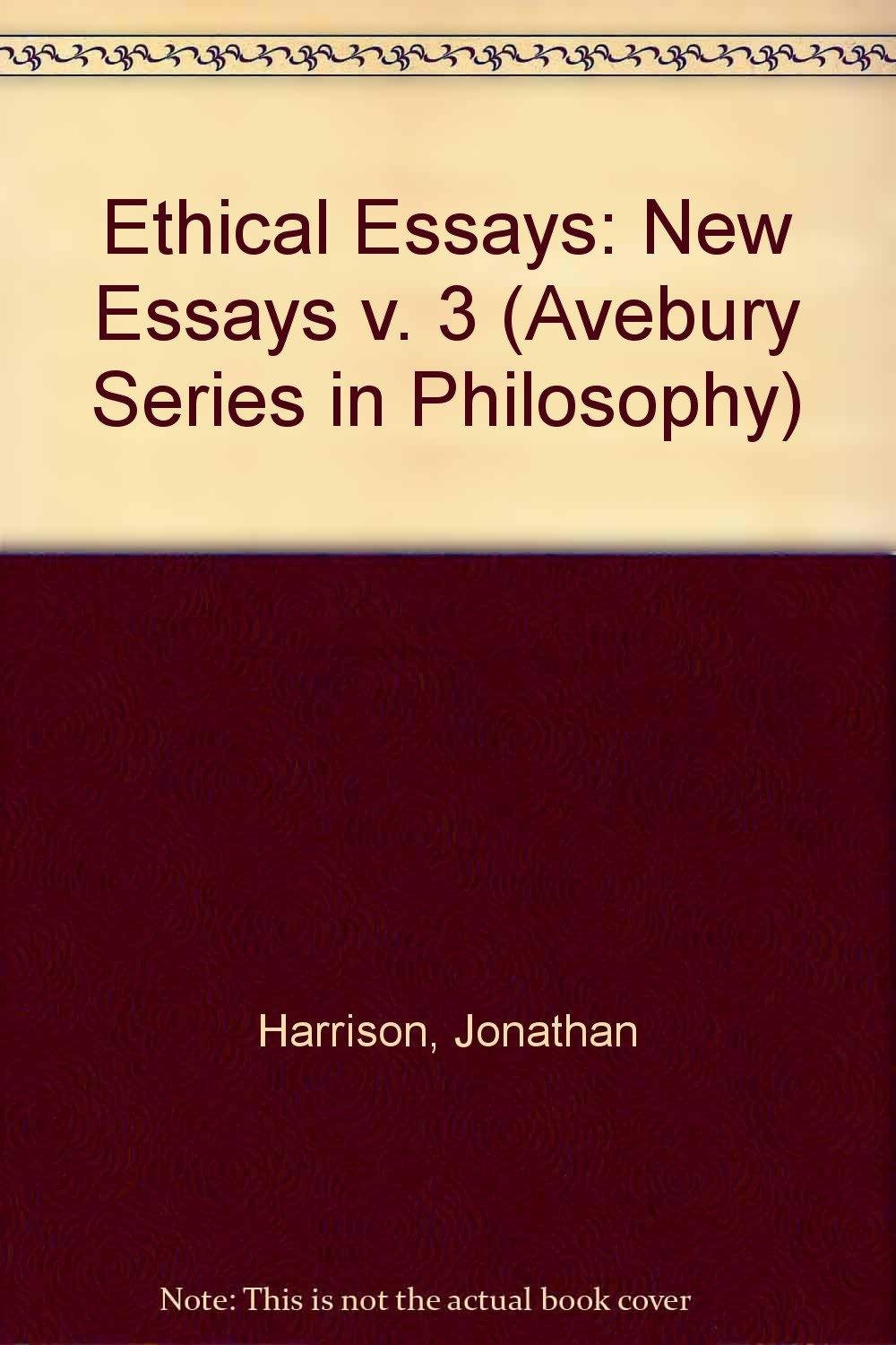 Ethical Essays: New Essays (Avebury Series in Philosophy) Philosophy