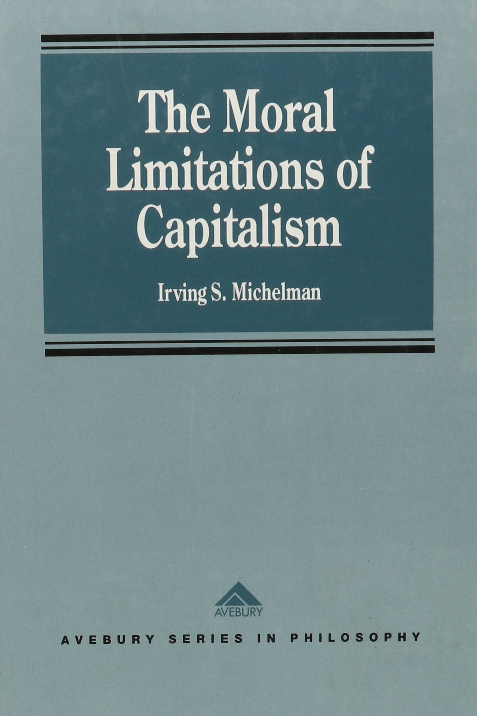The Moral Limitations of Capitalism (Avebury Series in Philosophy) Medicine