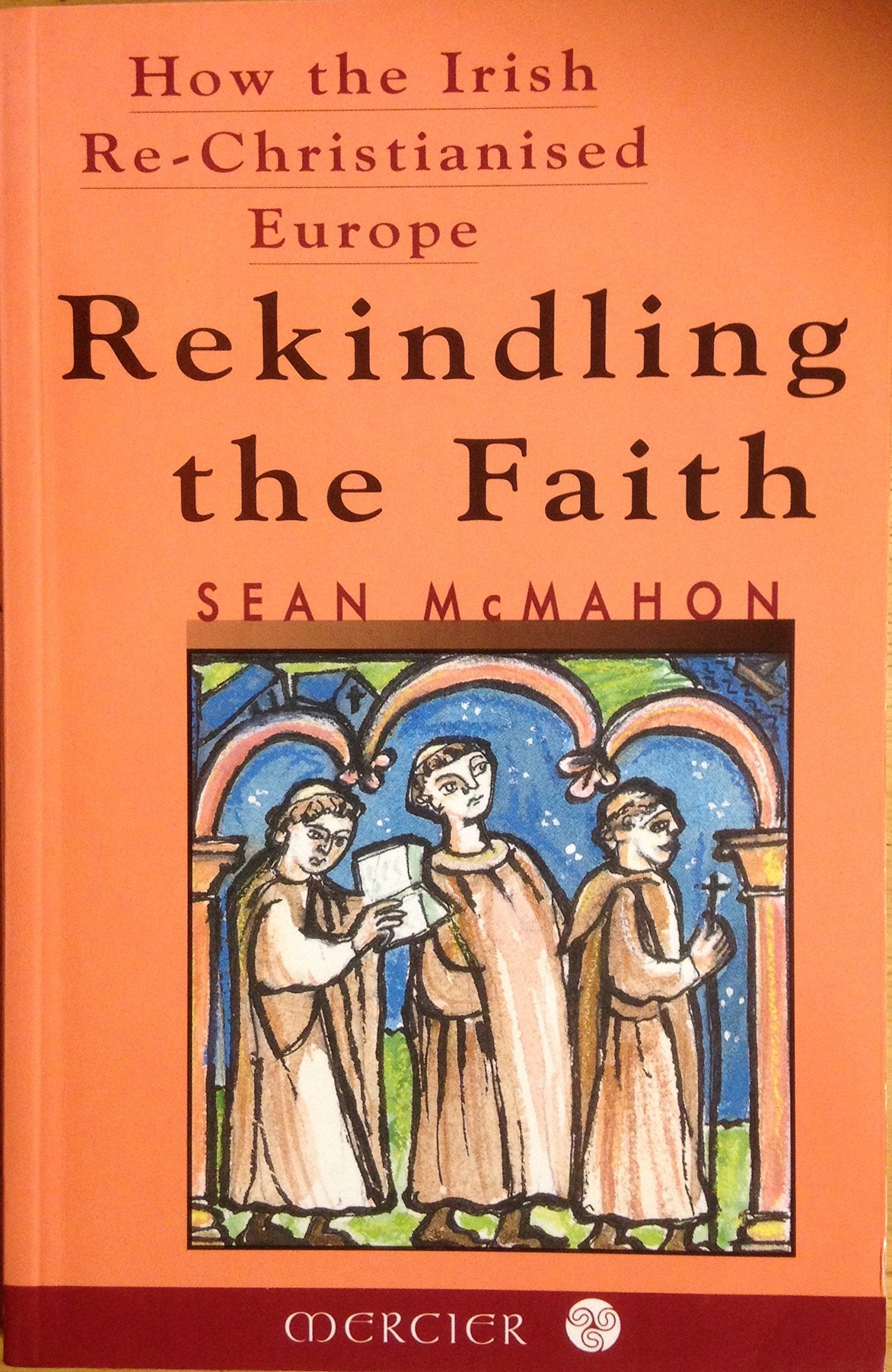 Rekindling the Faith: How the Irish Rechristianised Europe book