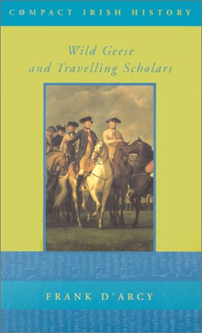 Wild Geese and Migrant Scholars (Compact Irish History S.) Books