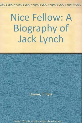 Nice Fellow: A Biography of Jack Lynch Memories