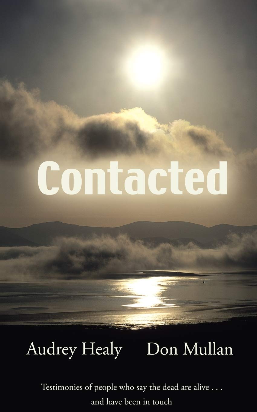 Contacted: Testimonies of People Who Have Been Contacted by Their Deceased Loved Ones book