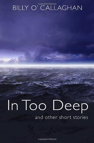 In Too Deep and Other Stories: And Other Short Stories Essays & Short Stories