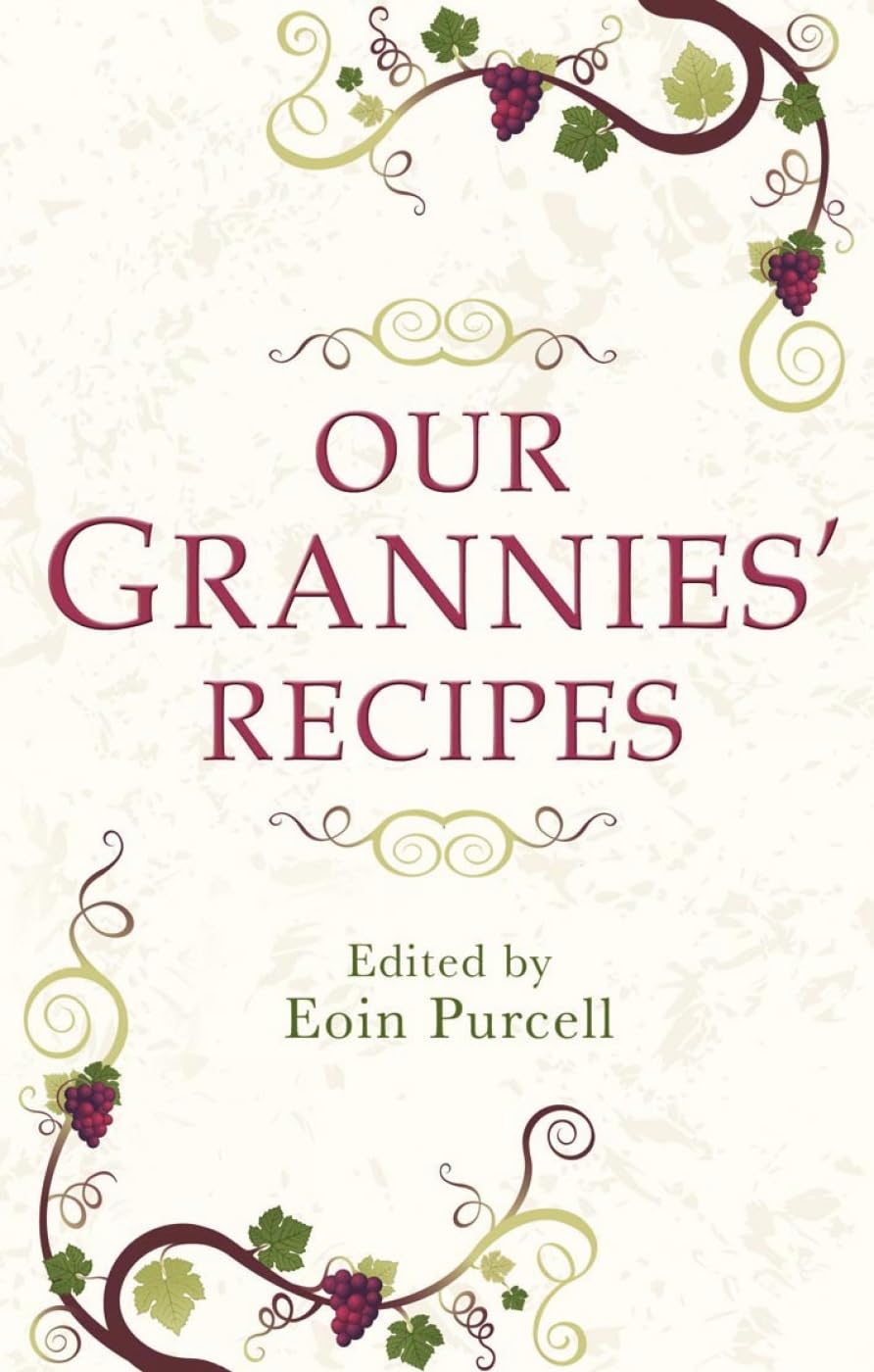 Our Grannies' Recipes: A charming book of Irish recipes Leisure, Home & Garden