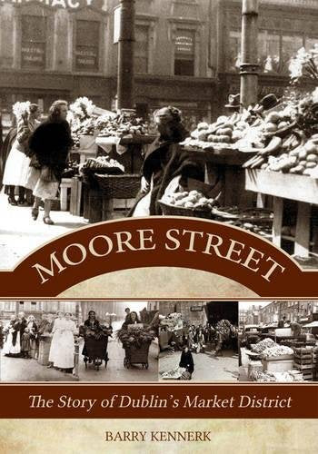 Moore Street: The Story of Dublin's Market District book