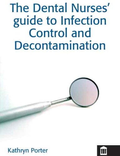 The Dental Nurses' Guide to Infection Control and Decontamination Medicine