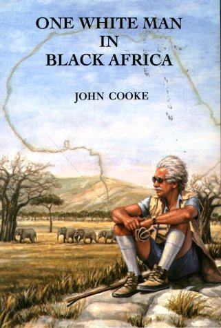 One White Man in Black Africa: From Kilimanjaro to the Kalahari, 1951-91 Social Sciences