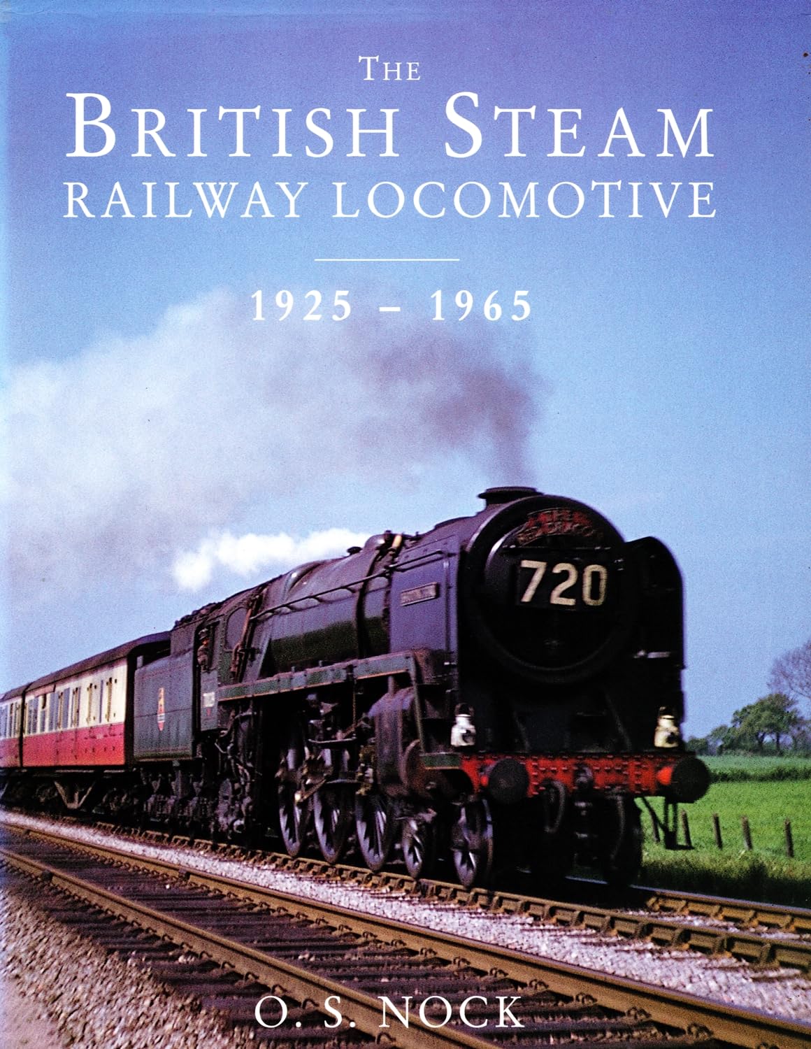 The British Steam Railway Locomotive 1925 - 1965 book