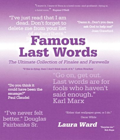 Famous Last Words: The Ultimate Collection of Finales and Farewells General education