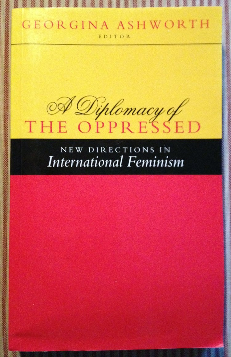 A Diplomacy of the Oppressed: New Directions in International Feminism book